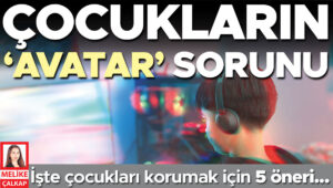 cocuklarin avatar sorunu QOPyUzKW.jpg